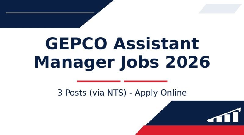 GEPCO Assistant Manager Jobs 2026 - 3 Posts (via NTS) - Apply Online